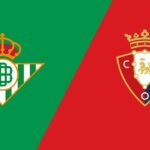 Prediksi Skor Real Betis vs Osasuna 11 Oktober 2026